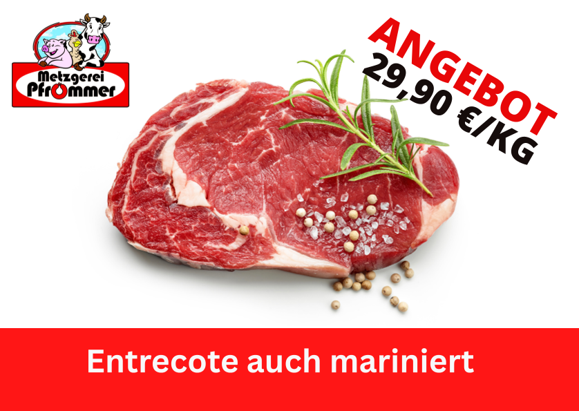 Wochenangebote Entrecote auch mariniert 29,90€ pro KG